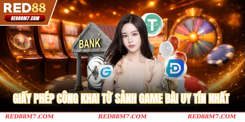 Giấy phép công khai từ sảnh game bài uy tín nhất