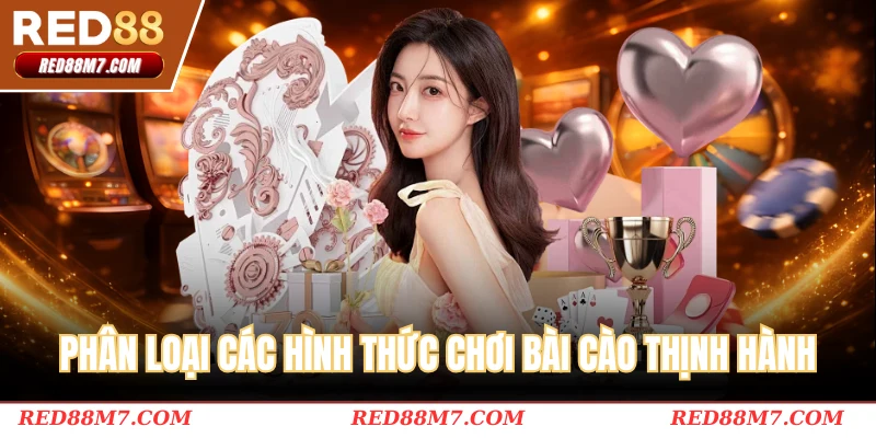 Phân loại các hình thức chơi bài cào thịnh hành hiện nay